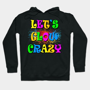 Let's Glow Crazy-Paint Splatter Hoodie